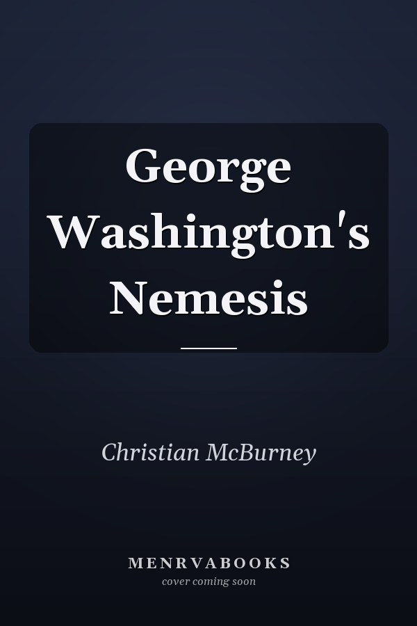 George Washington's Nemesis