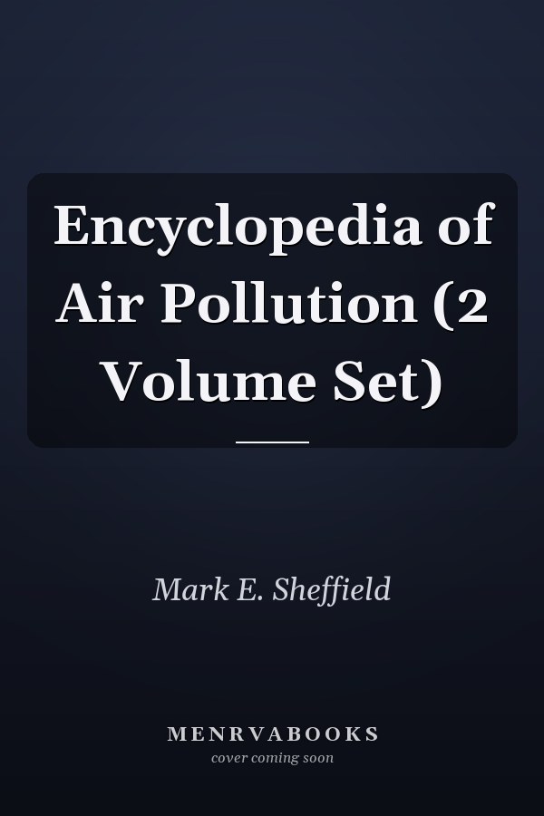 Encyclopedia of Air Pollution (2 Volume Set)