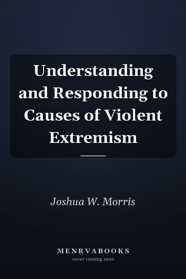 Understanding and Responding to Causes of Violent Extremism