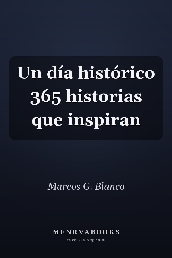 Un día histórico 365 historias que inspiran