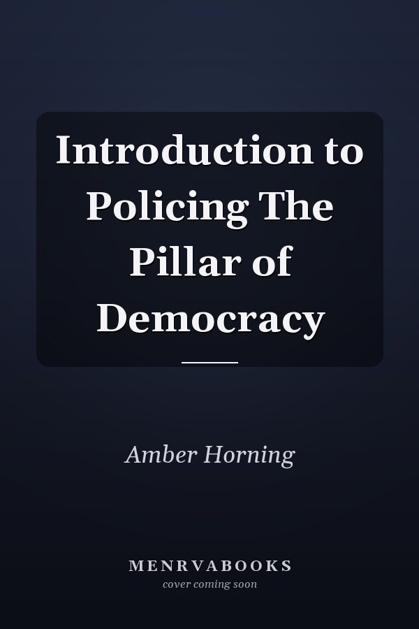 Introduction to Policing The Pillar of Democracy