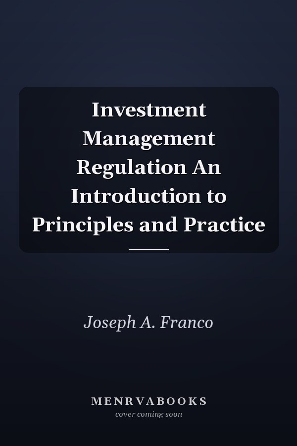 Investment Management Regulation An Introduction to Principles and Practice