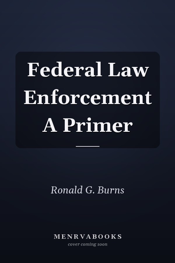 Federal Law Enforcement A Primer