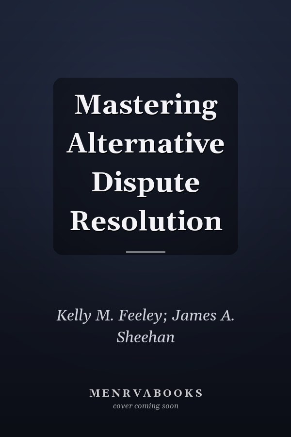 Mastering Alternative Dispute Resolution
