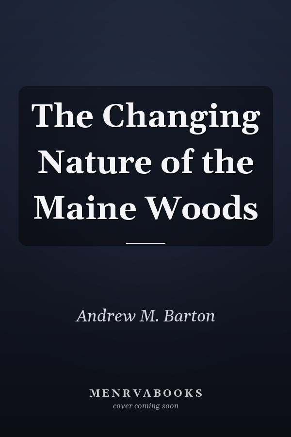 The Changing Nature of the Maine Woods