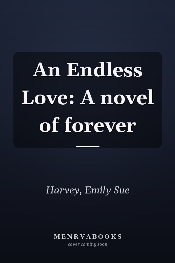 An Endless Love: A novel of forever