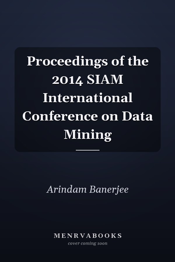Proceedings of the 2014 SIAM International Conference on Data Mining
