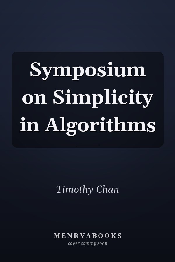 Symposium on Simplicity in Algorithms