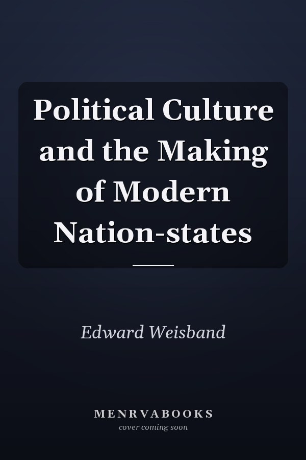 Political Culture and the Making of Modern Nation-states