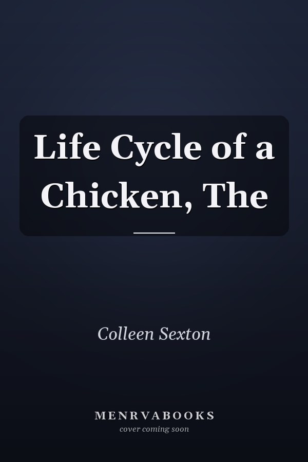 Life Cycle of a Chicken, The