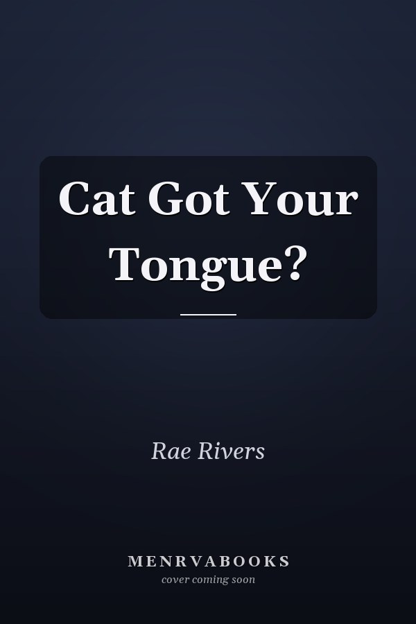 Cat Got Your Tongue?
