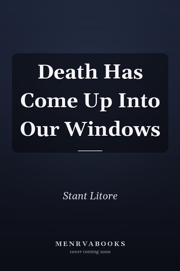 Death Has Come Up Into Our Windows