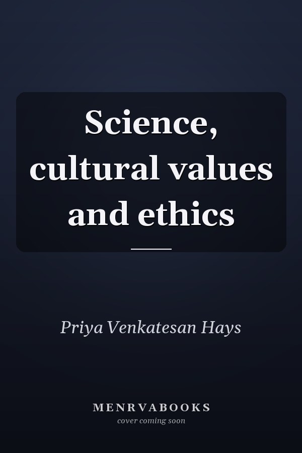 Science, cultural values and ethics
