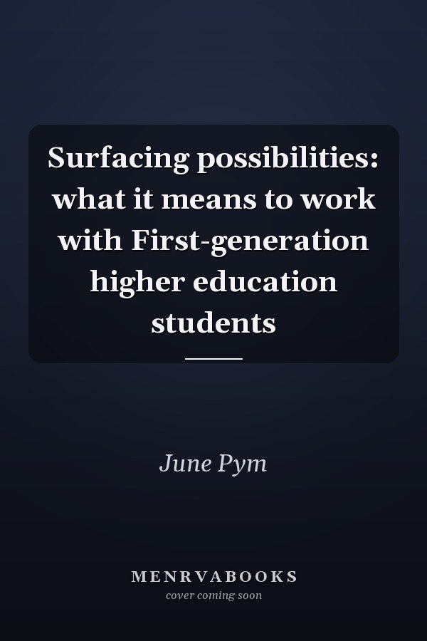 Surfacing possibilities: what it means to work with First-generation higher education students