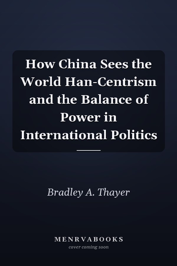 How China Sees the World Han-Centrism and the Balance of Power in International Politics