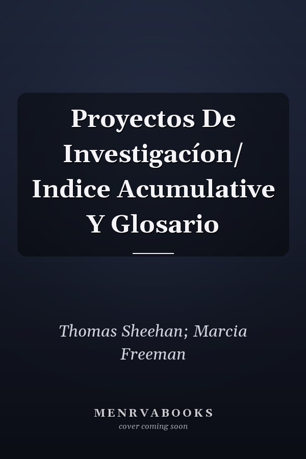 Proyectos De Investigacíon/ Indice Acumulative Y Glosario