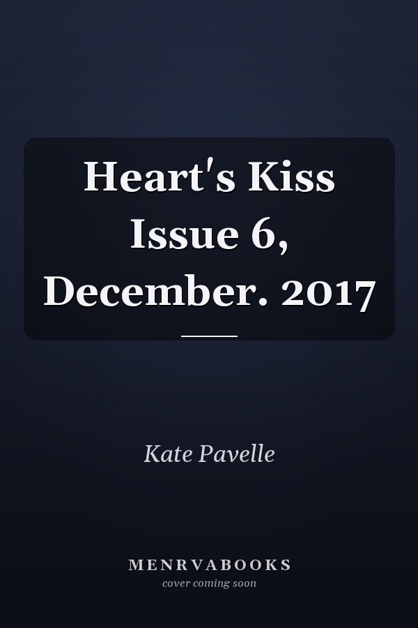 Heart's Kiss Issue 6, December. 2017