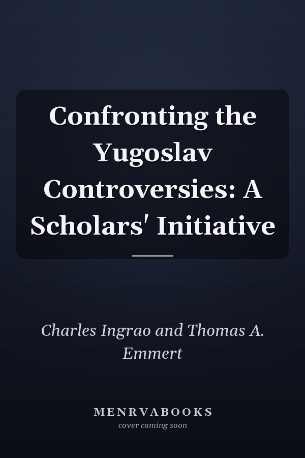 Confronting the Yugoslav Controversies: A Scholars' Initiative