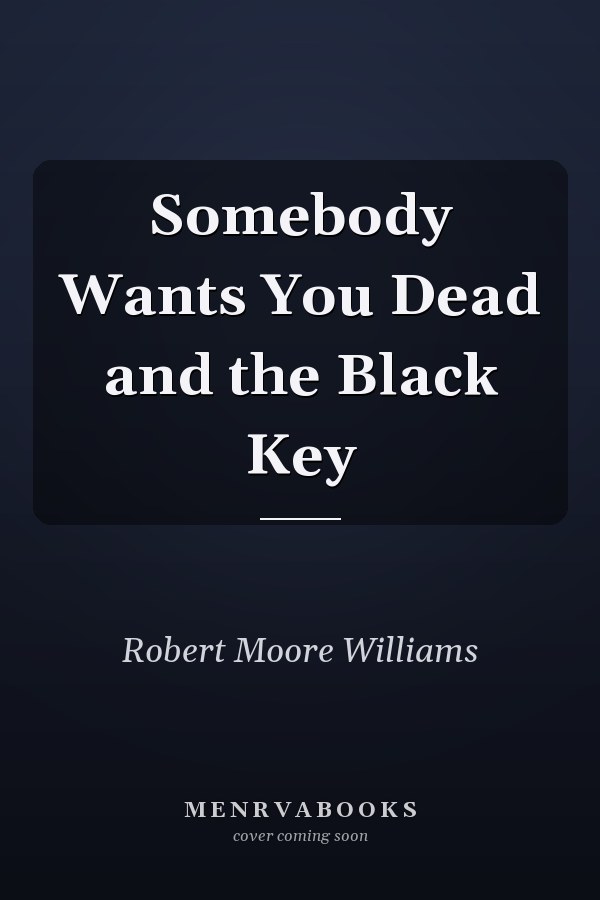 Somebody Wants You Dead and the Black Key