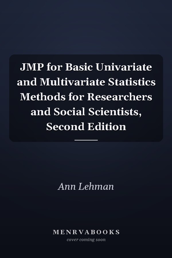 JMP for Basic Univariate and Multivariate Statistics Methods for Researchers and Social Scientists, Second Edition