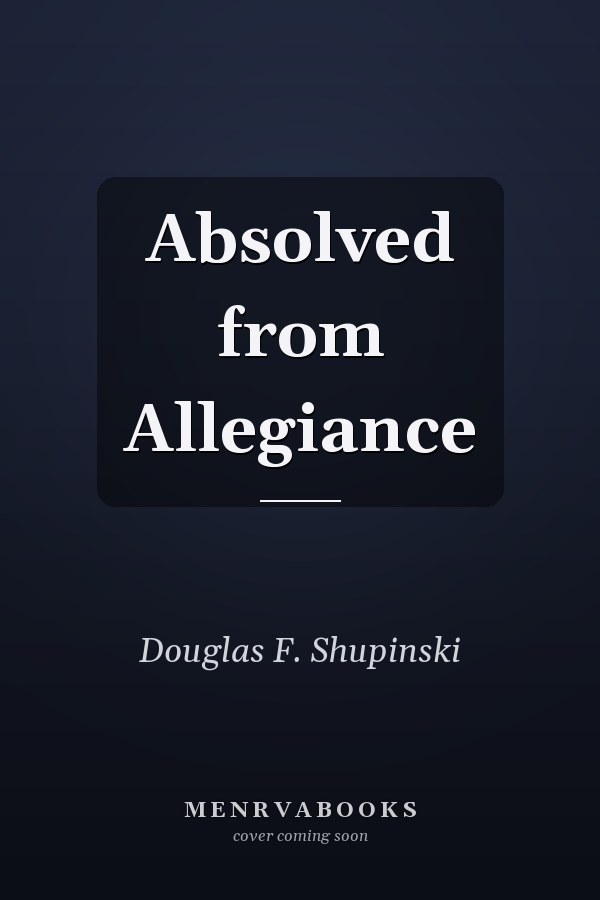Absolved from Allegiance