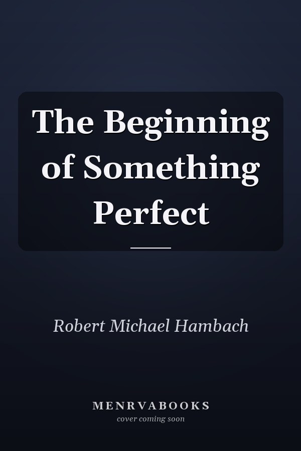 The Beginning of Something Perfect