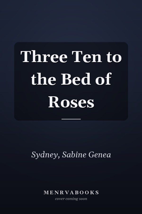 Three Ten to the Bed of Roses