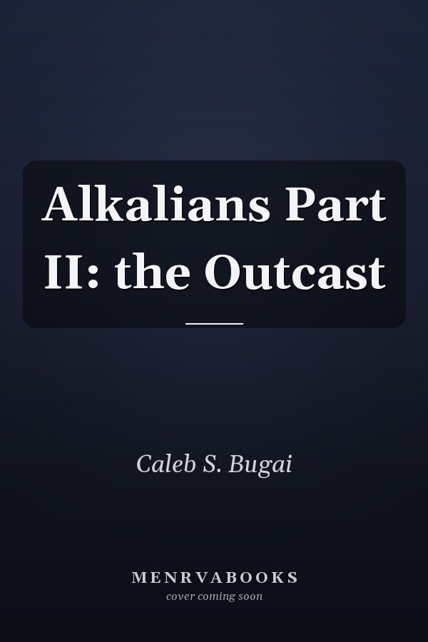Alkalians Part II: the Outcast