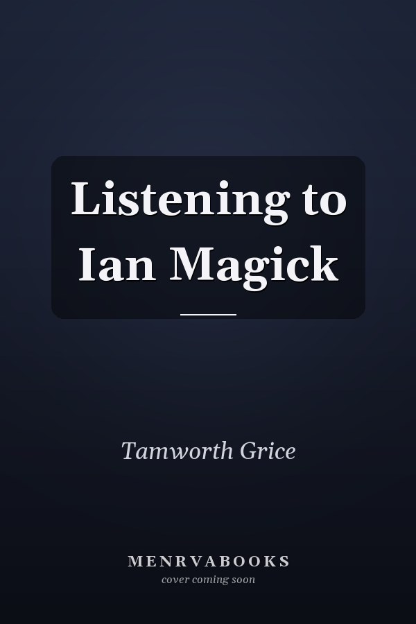 Listening to Ian Magick