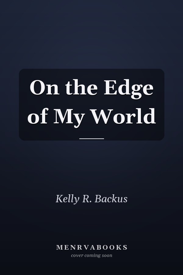 On the Edge of My World