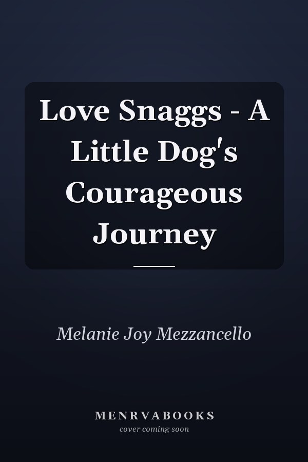 Love Snaggs - A Little Dog's Courageous Journey