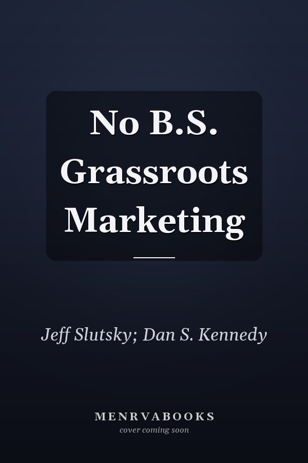 No B.S. Grassroots Marketing