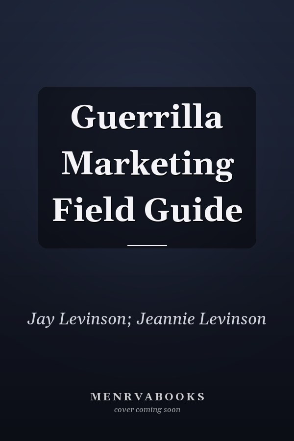 Guerrilla Marketing Field Guide