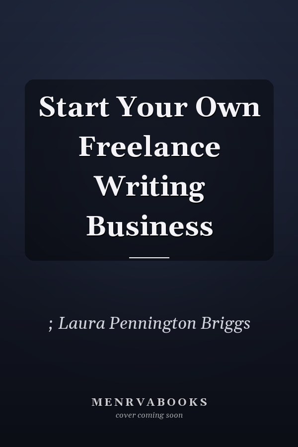 Start Your Own Freelance Writing Business