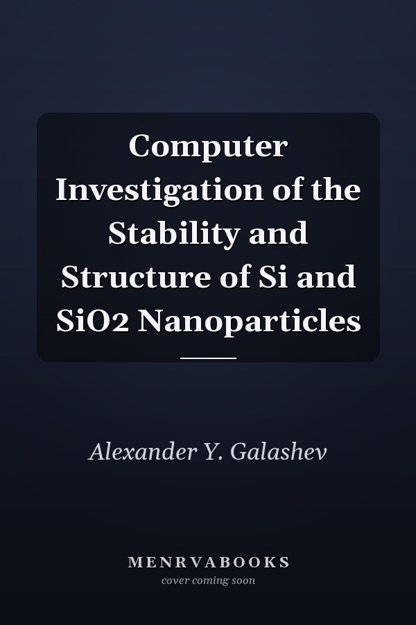 Computer Investigation of the Stability and Structure of Si and SiO2 Nanoparticles