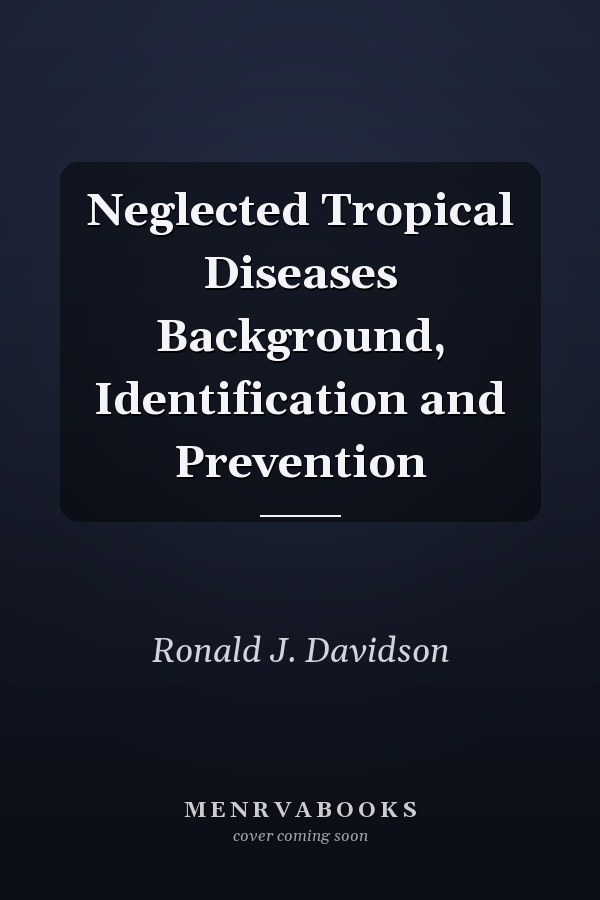 Neglected Tropical Diseases Background, Identification and Prevention