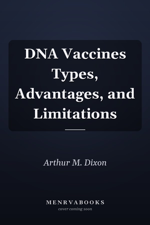 DNA Vaccines Types, Advantages, and Limitations