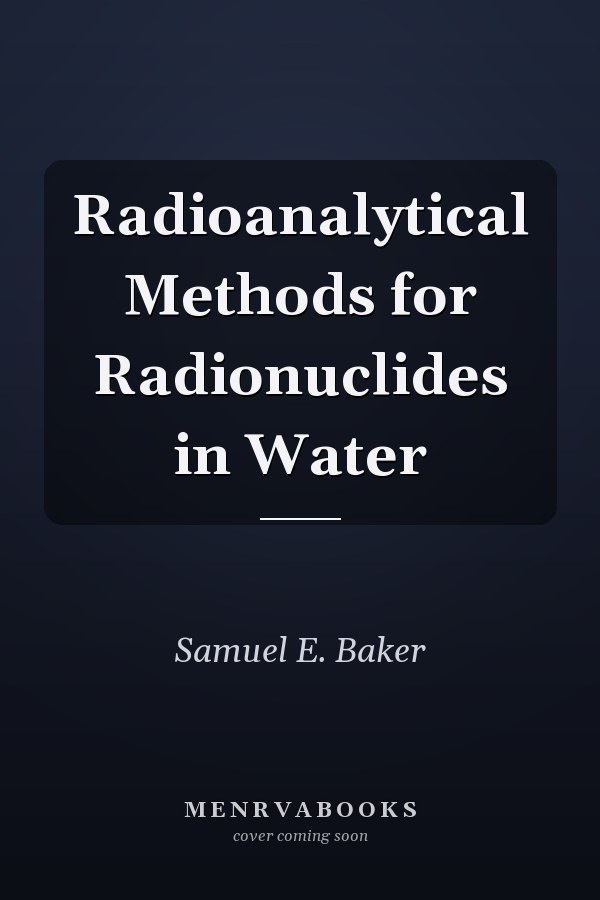 Radioanalytical Methods for Radionuclides in Water