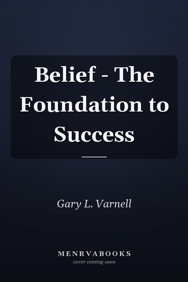 Belief - The Foundation to Success