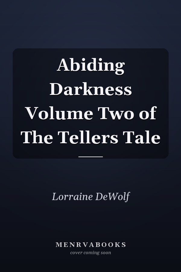 Abiding Darkness Volume Two of The Tellers Tale