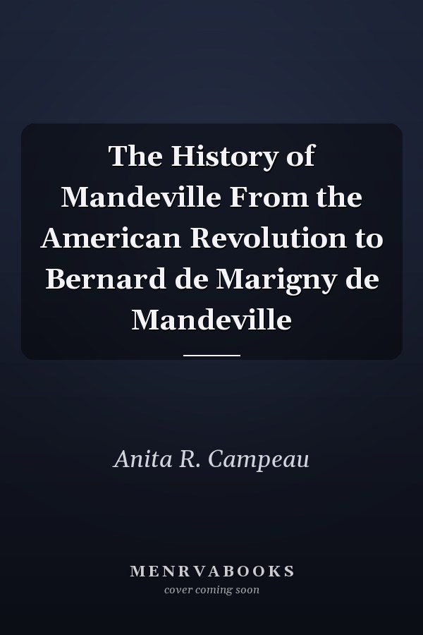 The History of Mandeville From the American Revolution to Bernard de Marigny de Mandeville