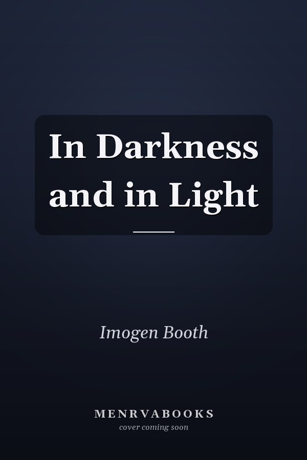 In Darkness and in Light