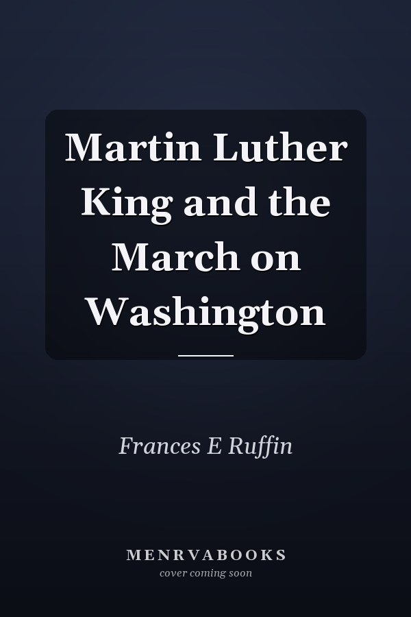Martin Luther King and the March on Washington