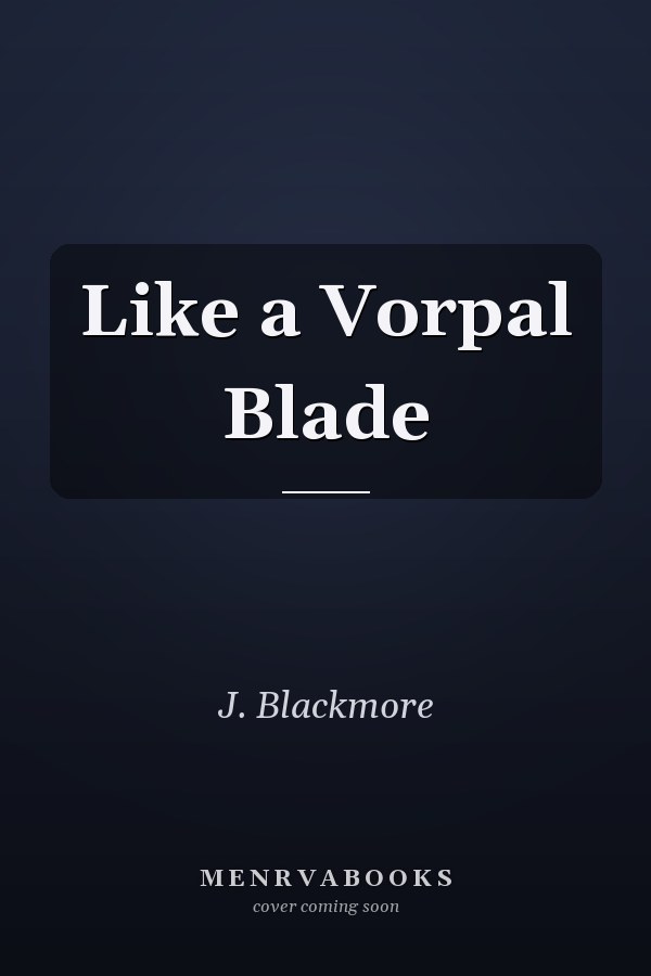 Like a Vorpal Blade