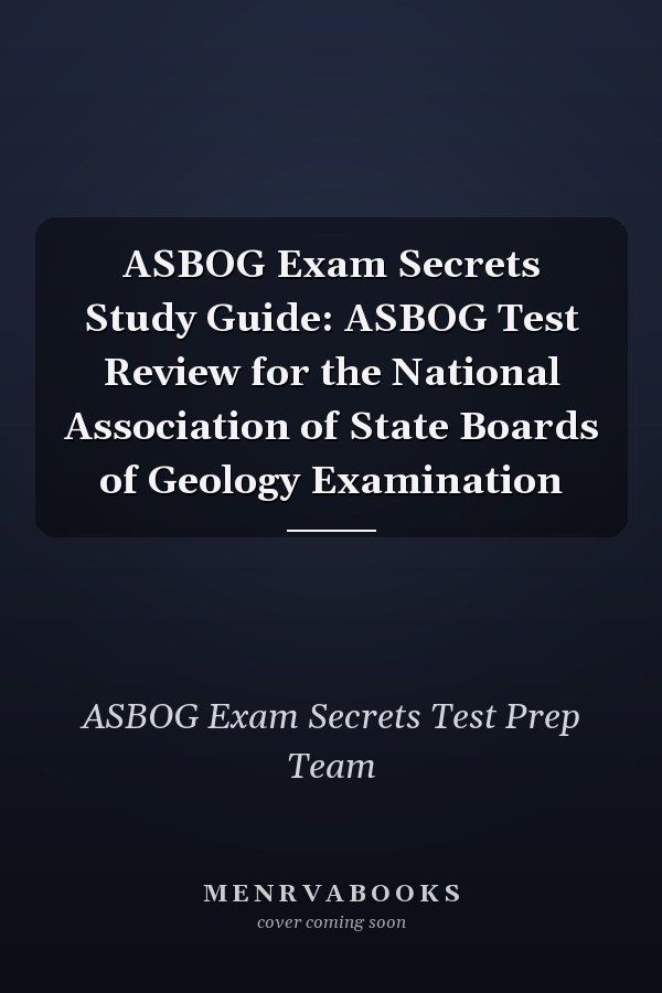 ASBOG Exam Secrets Study Guide: ASBOG Test Review for the National Association of State Boards of Geology Examination
