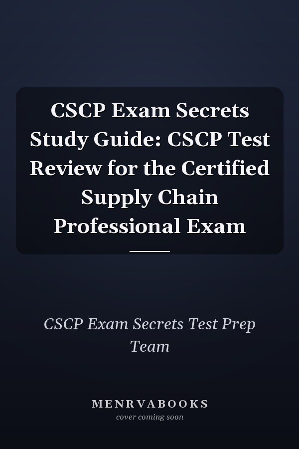 CSCP Exam Secrets Study Guide: CSCP Test Review for the Certified Supply Chain Professional Exam