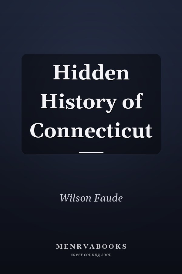 Hidden History of Connecticut