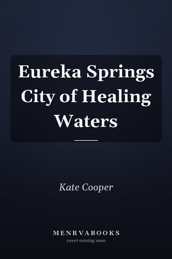 Eureka Springs City of Healing Waters