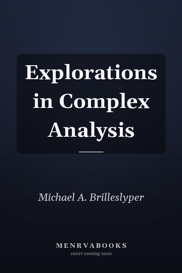 Explorations in Complex Analysis