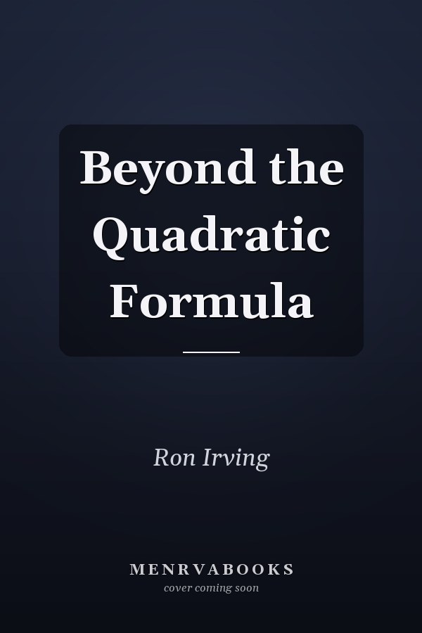 Beyond the Quadratic Formula